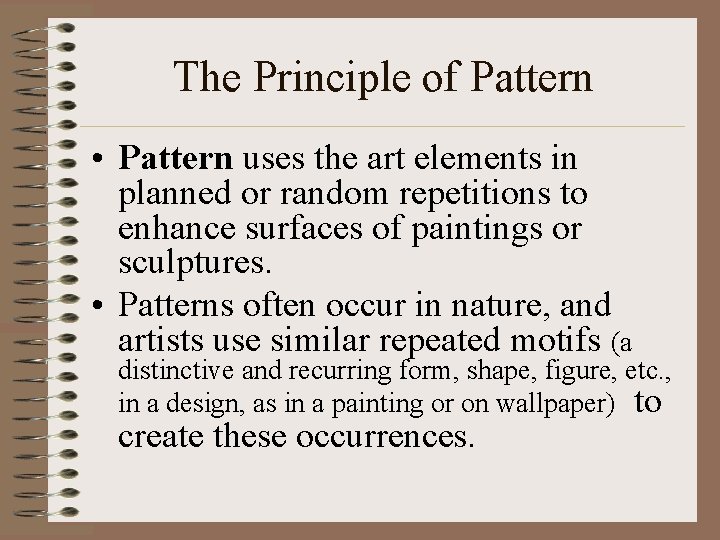 The Principle of Pattern • Pattern uses the art elements in planned or random