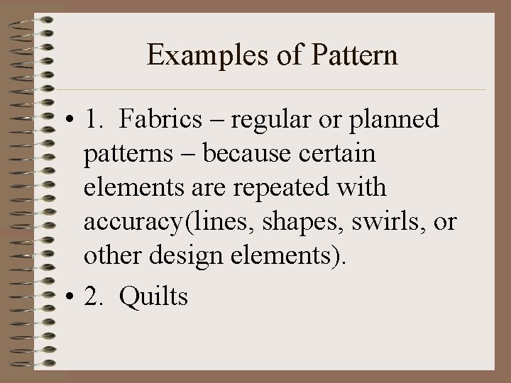 Examples of Pattern • 1. Fabrics – regular or planned patterns – because certain