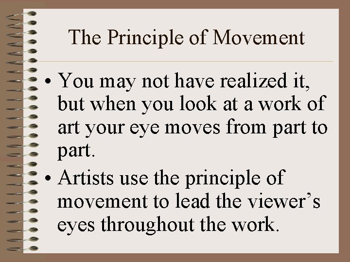 The Principle of Movement • You may not have realized it, but when you
