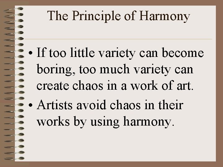 The Principle of Harmony • If too little variety can become boring, too much
