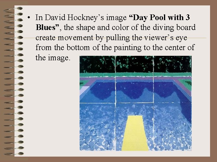  • In David Hockney’s image “Day Pool with 3 Blues”, the shape and