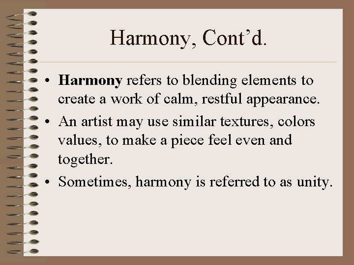 Harmony, Cont’d. • Harmony refers to blending elements to create a work of calm,
