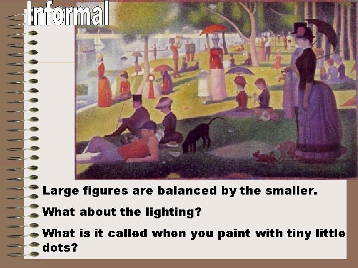 Large figures are balanced by the smaller. What about the lighting? What is it
