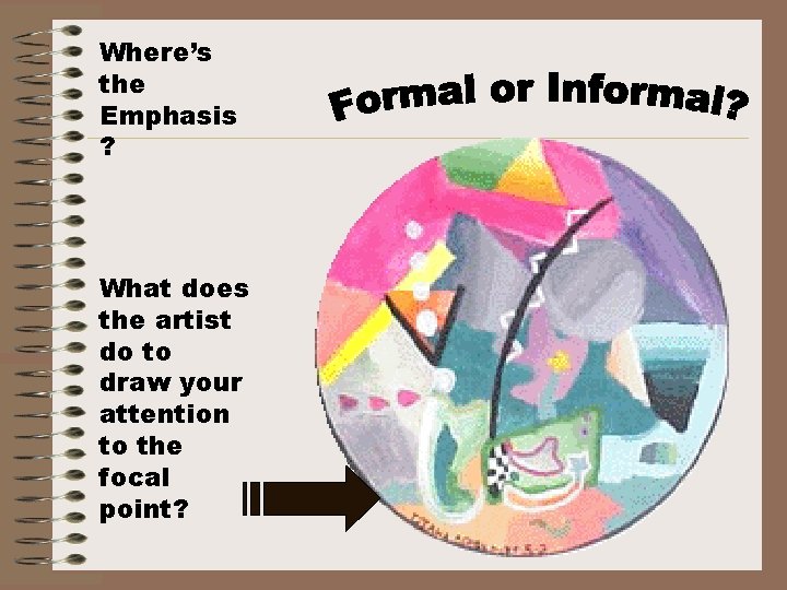 Where’s the Emphasis ? What does the artist do to draw your attention to