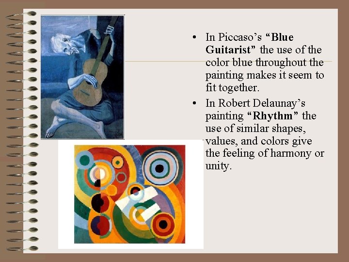  • In Piccaso’s “Blue Guitarist” the use of the color blue throughout the