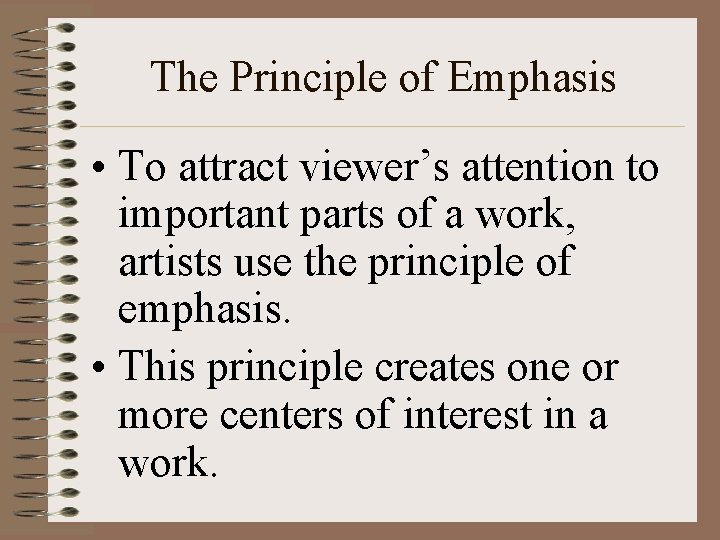 The Principle of Emphasis • To attract viewer’s attention to important parts of a