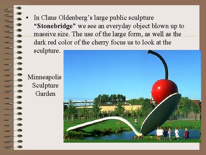  • In Claus Oldenberg’s large public sculpture “Stonebridge” we see an everyday object