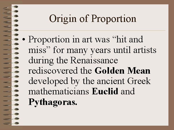 Origin of Proportion • Proportion in art was “hit and miss” for many years