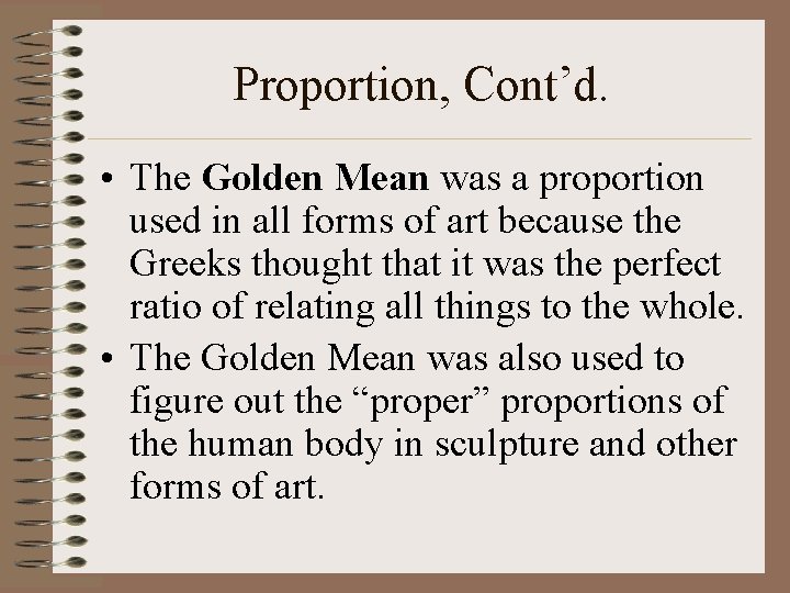 Proportion, Cont’d. • The Golden Mean was a proportion used in all forms of