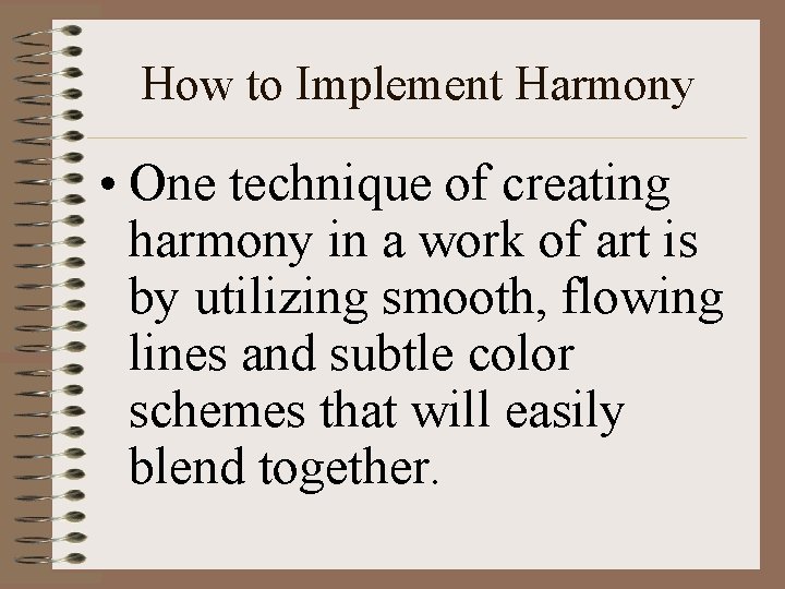 How to Implement Harmony • One technique of creating harmony in a work of