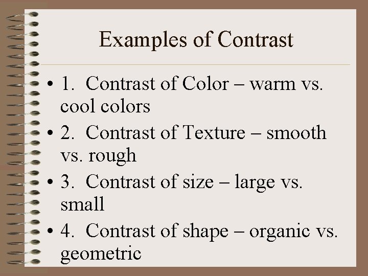 Examples of Contrast • 1. Contrast of Color – warm vs. cool colors •