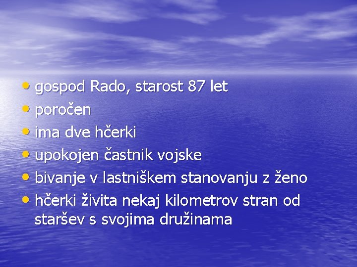  • gospod Rado, starost 87 let • poročen • ima dve hčerki •