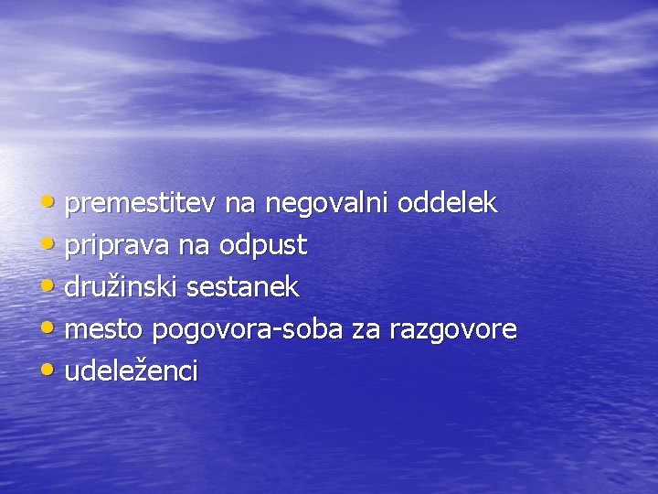  • premestitev na negovalni oddelek • priprava na odpust • družinski sestanek •