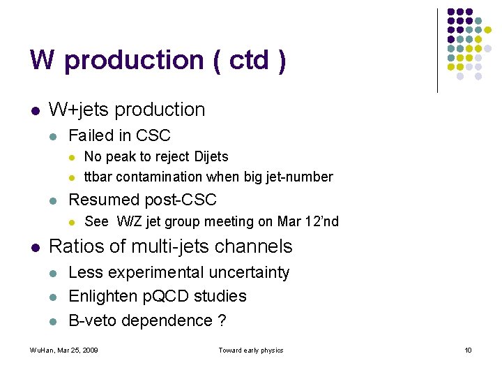 W production ( ctd ) l W+jets production l Failed in CSC l l