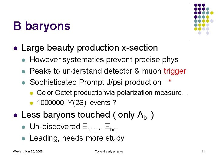 B baryons l Large beauty production x-section l l l However systematics prevent precise