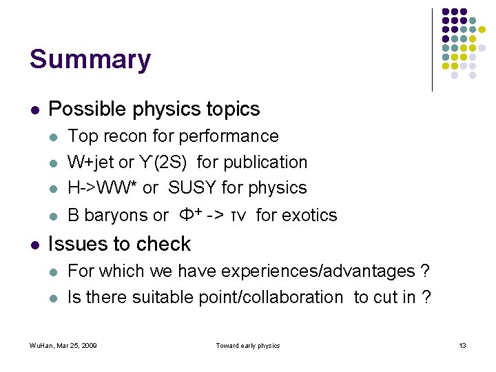 Summary l Possible physics topics l Top recon for performance W+jet or ϒ(2 S)