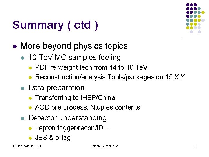 Summary ( ctd ) l More beyond physics topics l 10 Te. V MC