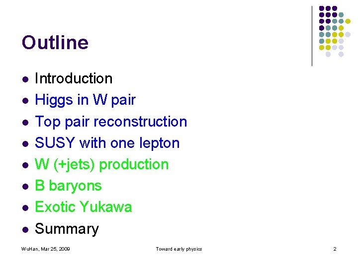 Outline l l l l Introduction Higgs in W pair Top pair reconstruction SUSY