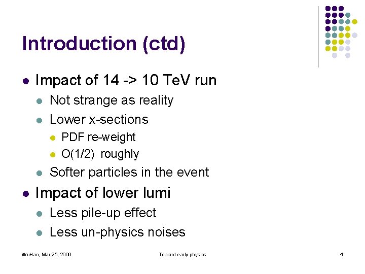 Introduction (ctd) l Impact of 14 -> 10 Te. V run l l Not