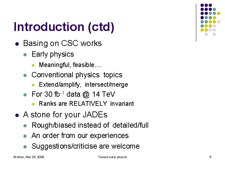 Introduction (ctd) l Basing on CSC works l Early physics l l Conventional physics