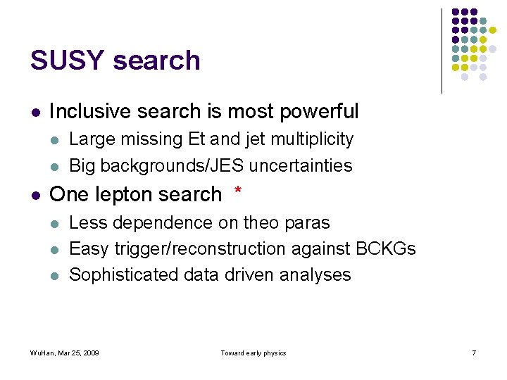 SUSY search l Inclusive search is most powerful l Large missing Et and jet