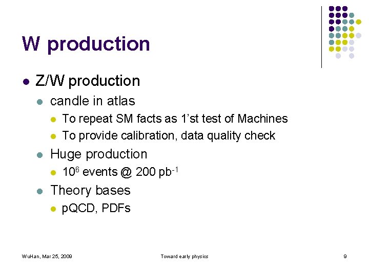 W production l Z/W production l candle in atlas l l l Huge production