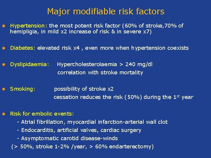 Major modifiable risk factors l Hypertension: the most potent risk factor (60% of stroke,