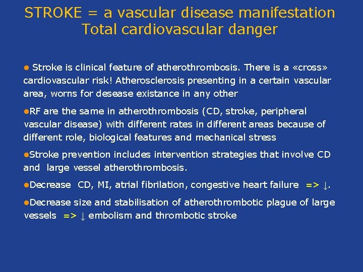 STROKE = a vascular disease manifestation Total cardiovascular danger Stroke is clinical feature of