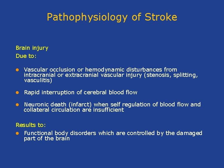 Pathophysiology of Stroke Brain injury Due to: l Vascular occlusion or hemodynamic disturbances from