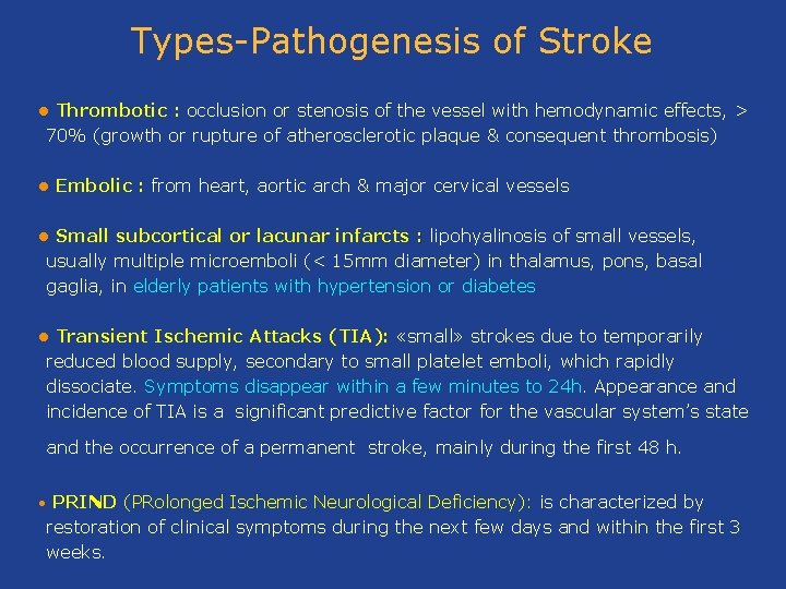 Types-Pathogenesis of Stroke Thrombotic : occlusion or stenosis of the vessel with hemodynamic effects,