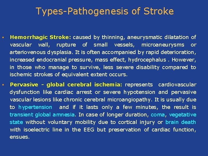 Types-Pathogenesis of Stroke • Hemorrhagic Stroke: caused by thinning, aneurysmatic dilatation of vascular wall,