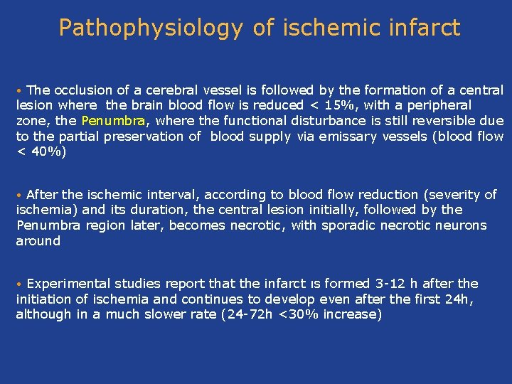 Pathophysiology of ischemic infarct The occlusion of a cerebral vessel is followed by the