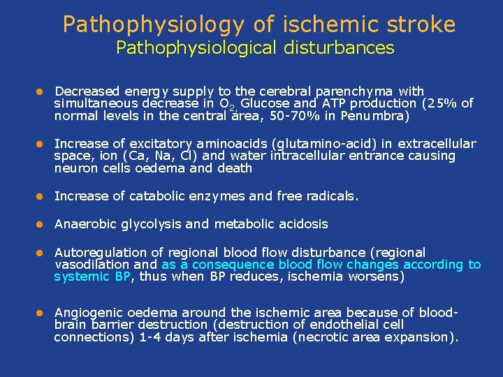 Pathophysiology of ischemic stroke Pathophysiological disturbances l Decreased energy supply to the cerebral parenchyma