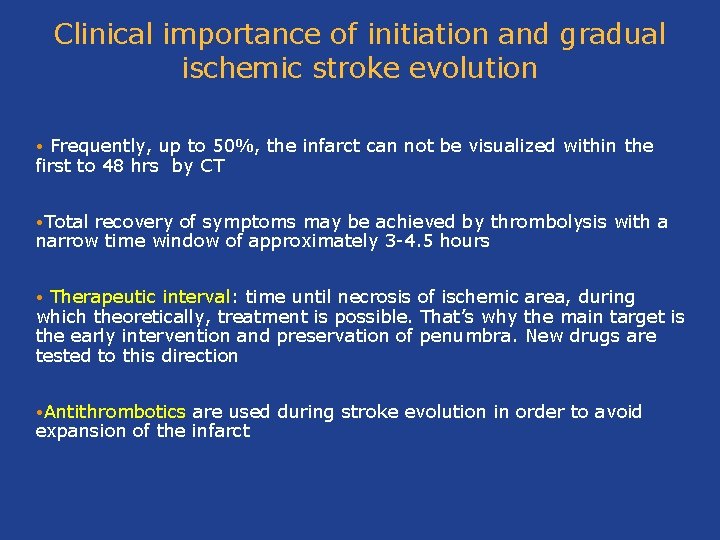 Clinical importance of initiation and gradual ischemic stroke evolution Frequently, up to 50%, the