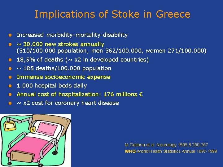 Implications of Stoke in Greece l Increased morbidity-mortality-disability l ~ 30. 000 new strokes