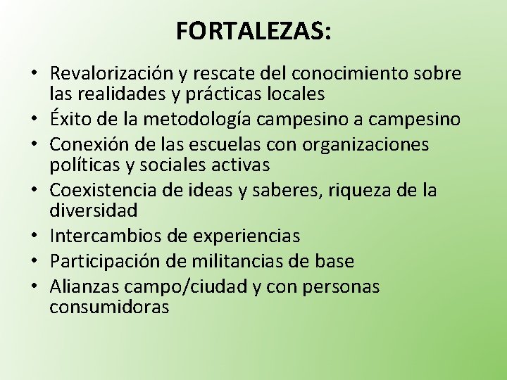 FORTALEZAS: • Revalorización y rescate del conocimiento sobre las realidades y prácticas locales •