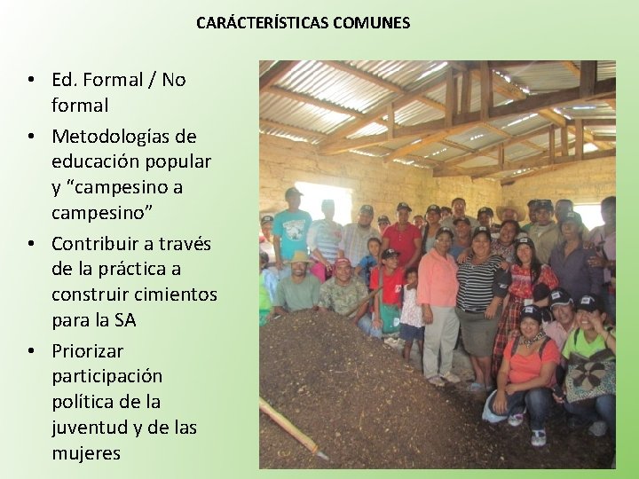 CARÁCTERÍSTICAS COMUNES • Ed. Formal / No formal • Metodologías de educación popular y