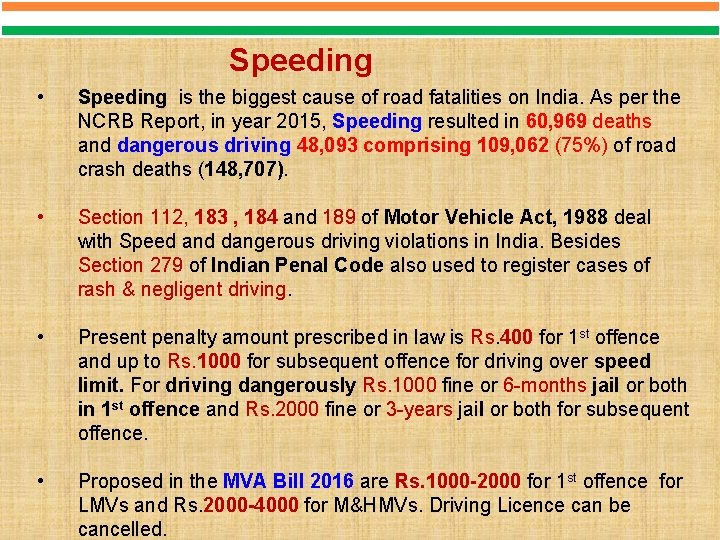 Speeding • Speeding is the biggest cause of road fatalities on India. As per