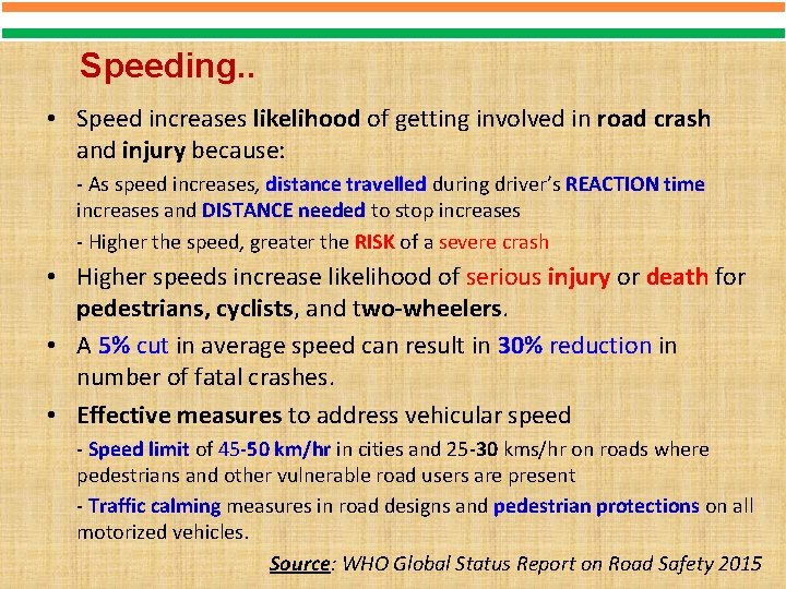 Speeding. . • Speed increases likelihood of getting involved in road crash and injury