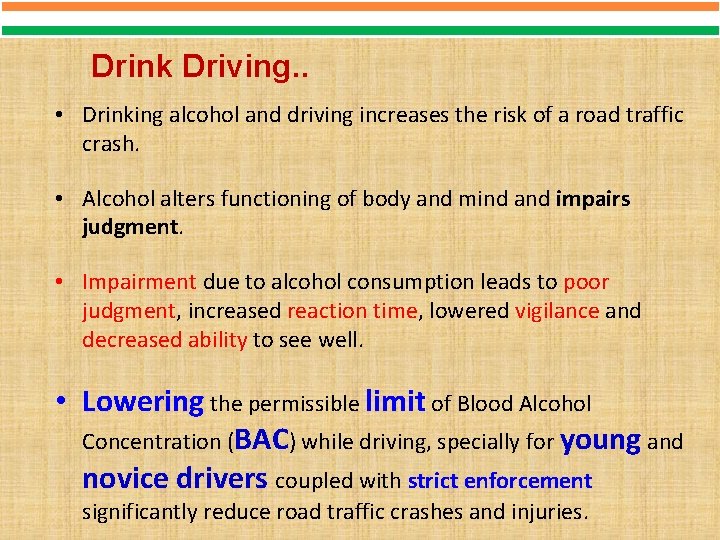 Drink Driving. . • Drinking alcohol and driving increases the risk of a road