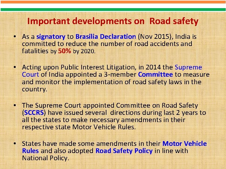 Important developments on Road safety • As a signatory to Brasilia Declaration (Nov 2015),