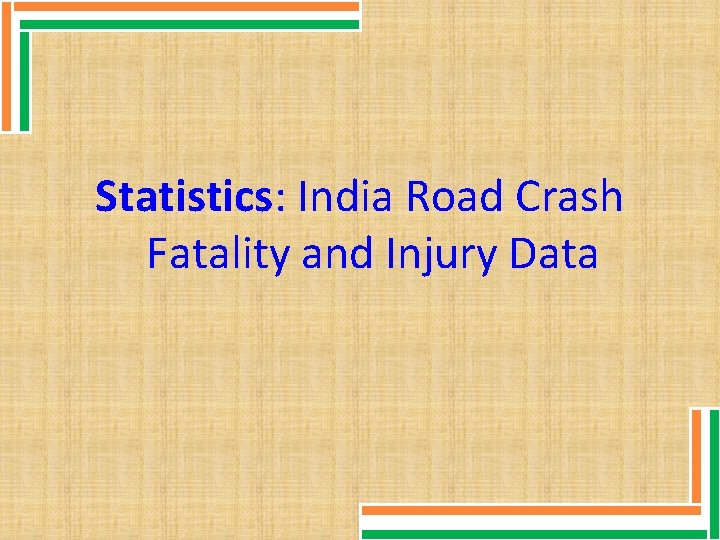 Statistics: India Road Crash Fatality and Injury Data 