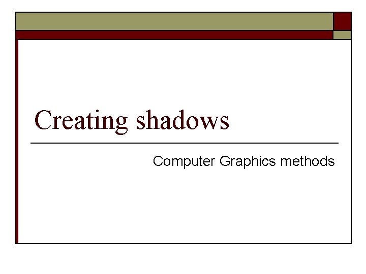 Creating shadows Computer Graphics methods 