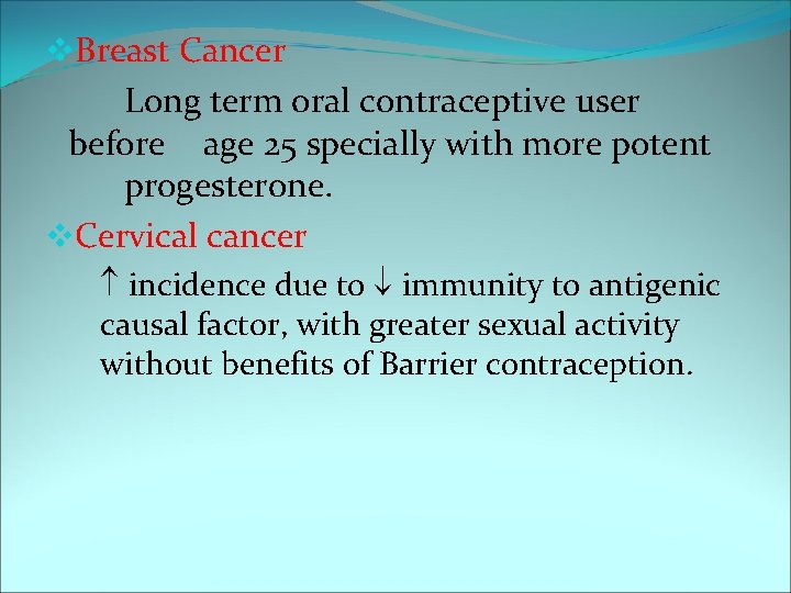 v. Breast Cancer Long term oral contraceptive user before age 25 specially with more