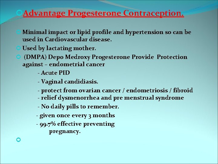  Advantage Progesterone Contraception. Minimal impact or lipid profile and hypertension so can be