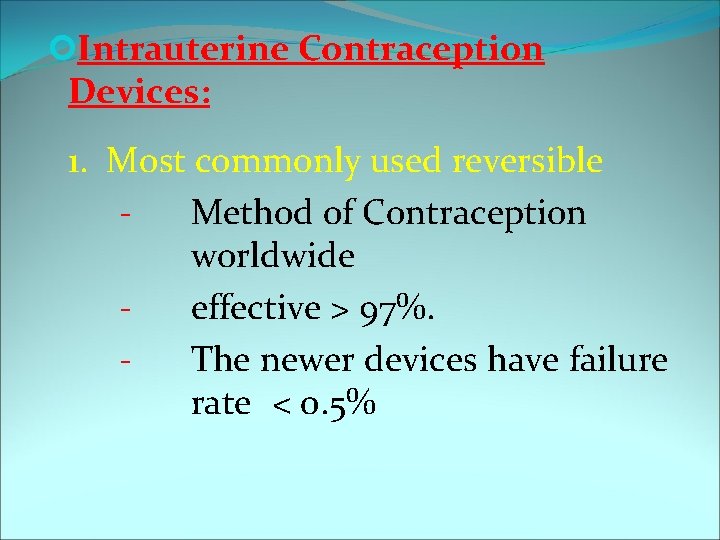  Intrauterine Contraception Devices: 1. Most commonly used reversible - Method of Contraception worldwide