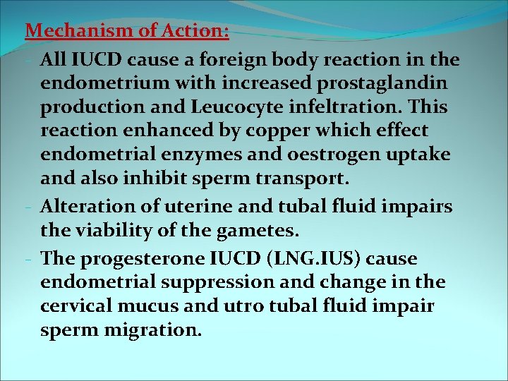 Mechanism of Action: - All IUCD cause a foreign body reaction in the endometrium