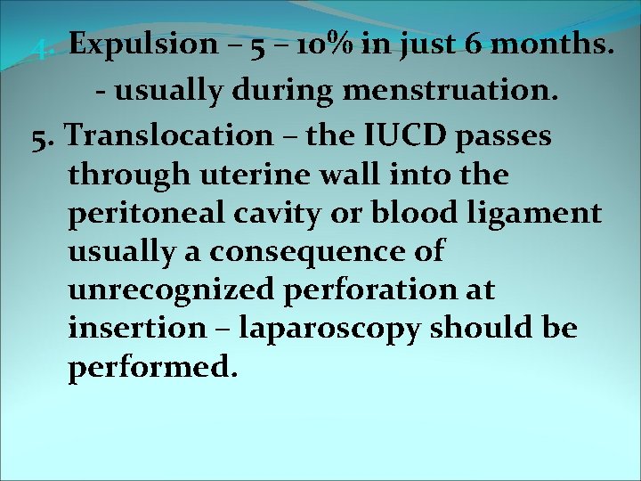 4. Expulsion – 5 – 10% in just 6 months. - usually during menstruation.