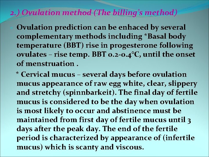 2. ) Ovulation method (The billing’s method) - Ovulation prediction can be enhaced by