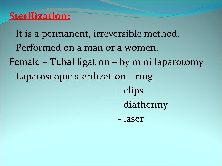 Sterilization: - It is a permanent, irreversible method. - Performed on a man or